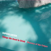 télécharger l'album Supercluster - Things We Used To Drink
