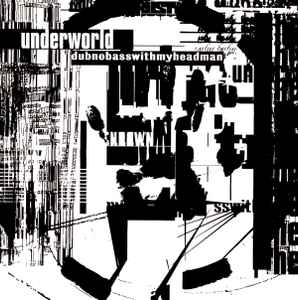 Underworld - Dubnobasswithmyheadman album cover