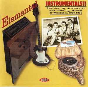 Elemental Instrumentals! Raw Primitive Instrumentals Rock From Cuca Records Of Wisconsin, 1959, 1965 - Various