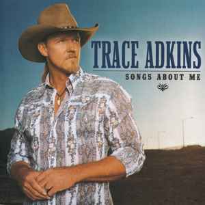Trace Adkins - Songs About Me