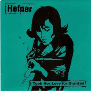 I Took Her Love For Granted - Hefner