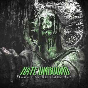 Hate Unbound - Darkness Becomes All album cover