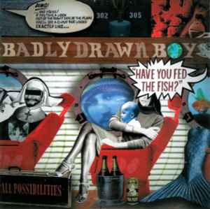 Badly Drawn Boy - Have You Fed The Fish?