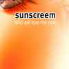 Sunscreem - Who Will Love Me Now?