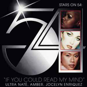 If You Could Read My Mind - Stars On 54 : Ultra Naté, Amber & Jocelyn Enriquez