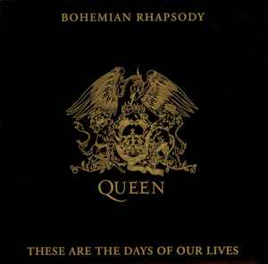 Bohemian Rhapsody / These Are The Days Of Our Lives - Queen