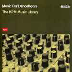 Cover of Music For Dancefloors: The KPM Music Library, 2013, Vinyl