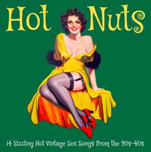 Various - Hot Nuts - 14 Sizzling Hot Vintage Sex Songs From The 20s-40s album cover