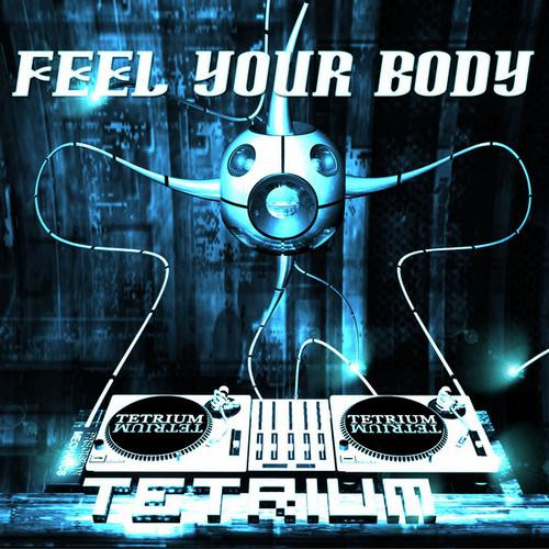 ladda ner album Tetrium - Feel Your Body