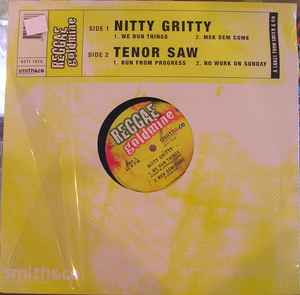 Nitty Gritty / Tenor Saw – We Run Things / Mek Dem Come / Run From