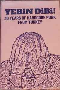 Capa do álbum Various - Yerin Dibi! (30 Years Of Hardcore Punk From Turkey)