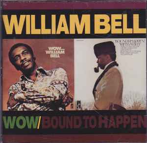 Wow / Bound To Happen - William Bell