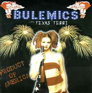Product Of America - Bulemics With Texas Terri