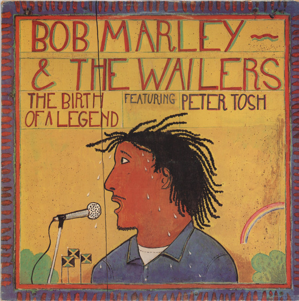 Bob Marley & The Wailers Feat. Peter Tosh - The Birth Of A Legend