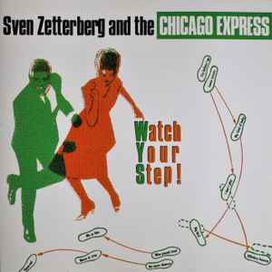 Sven Zetterberg And The Chicago Express - Watch Your Step!