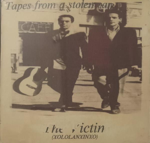 Xololanxinxo – The Victim: Tapes From A Stolen Car (2002, CDr
