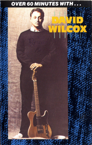 David Wilcox – Over 60 Minutes With... David Wilcox (1987, CD