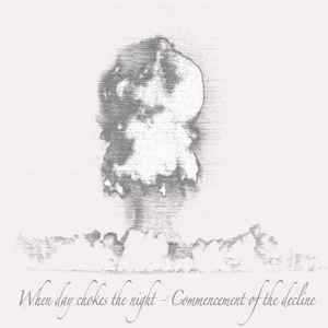 When Day Chokes The Night - Commencement Of The Decline album cover