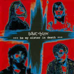 Sonic Youth - Be My Sister In Death