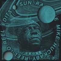 The Mike Huckaby Reel-To-Reel Edits Vol. 2 - Sun Ra