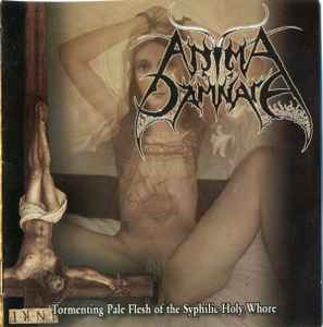 Anima Damnata - Tormenting Pale Flesh Of The Syphilic Holy Whore album cover