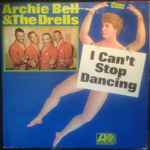 Archie Bell & The Drells – I Can't Stop Dancing (1968, Vinyl) - Discogs