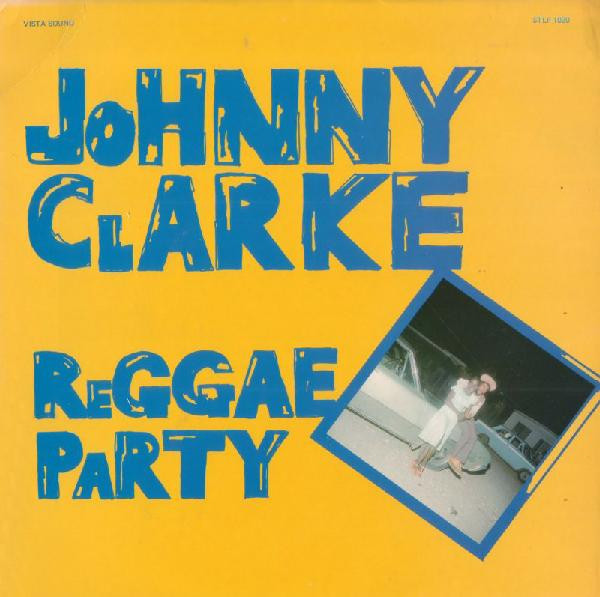 Johnny Clarke – Reggae Party (1984, Vinyl) - Discogs