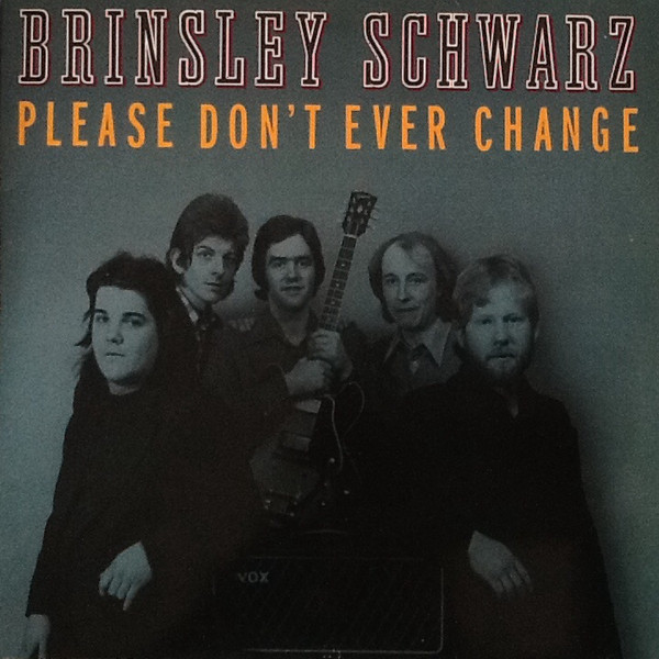 BRINSLEY SCHWARZ-Please Don´t Ever Change (UK オリジナル「ステレオ