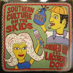 Southern Culture On The Skids - Liquored Up And Lacquered Down