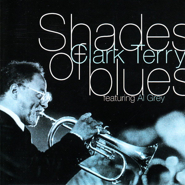 Clark Terry – Shades Of Blues Featuring Al Grey (2009, CD) - Discogs