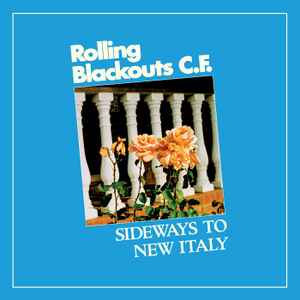 Sideways To New Italy - Rolling Blackouts C.F.