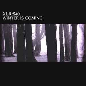 XLR:840 - Winter Is Coming album cover