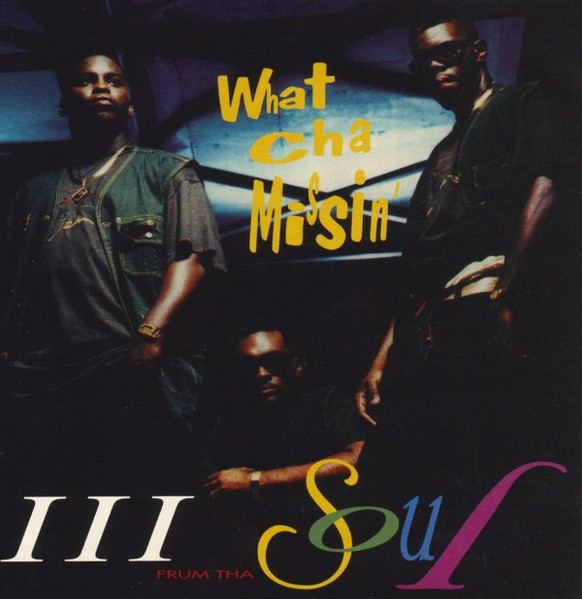 III Frum Tha Soul What Cha Missin 1993 CD Discogs