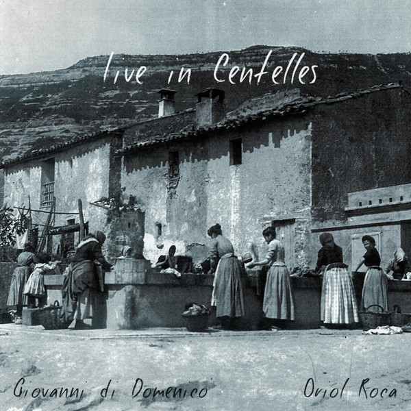 télécharger l'album Oriol Roca, Giovanni Di Domenico - Live in Centelles