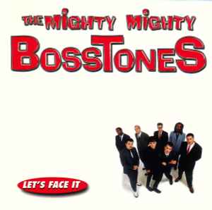 Let's Face It - The Mighty Mighty BossToneS