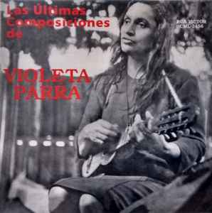 Violeta Parra - Las Ultimas Composiciones De Violeta Parra