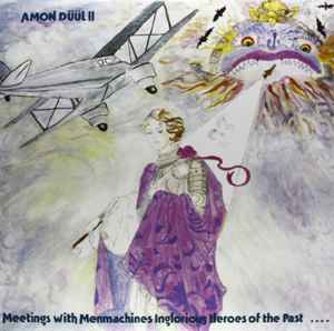 Meetings With Menmachines Inglorious Heroes Of The Past ... - Amon Düül II