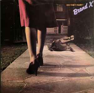 Brand X – Do They Hurt? (1980, Vinyl) - Discogs