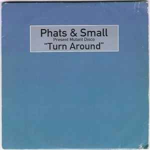 Phats & Small - Turn Around