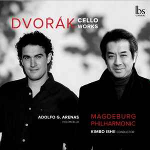 Antonín Dvořák, Adolfo Gutiérrez Arenas, Juan Carlos Garvayo, Kimbo Ishii, Magdeburg Philharmonic Orchestra - Works For Cello