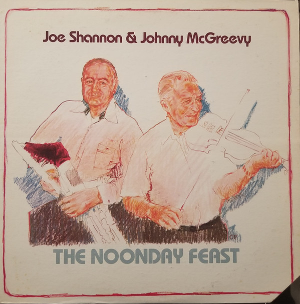 Joe Shannon And Johnny McGreevy - The Noonday Feast on Discogs