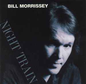 Bill Morrissey - Night Train