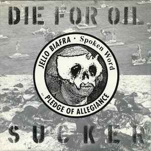 Jello Biafra - Die For Oil, Sucker album cover