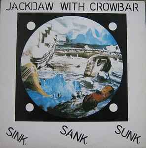 Sink! Sank! Sunk! - Jackdaw With Crowbar