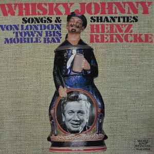 Heinz Reincke - Whisky Johnny - Songs & Shanties Von London Town Bis Mobile Bay album cover