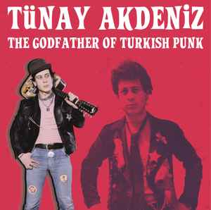 Tünay Akdeniz - The Godfather of Turkish Punk
