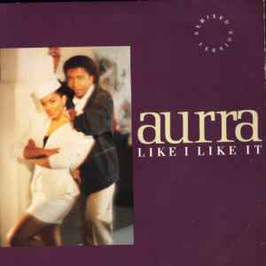Aurra – Like I Like It (Remixed Version) (1986, Vinyl) - Discogs