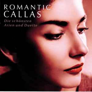 Maria Callas - Romantic Callas - Die Schönsten Arien Und Duette album cover