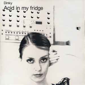 Acid In My Fridge - Dinky