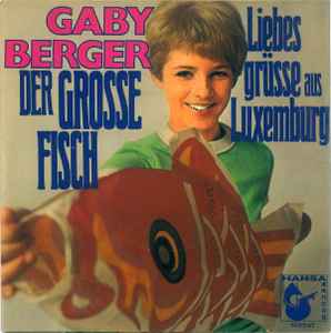 Gaby Berger - Der Grosse Fisch / Liebesgrüsse Aus Luxemburg